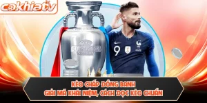 Kèo Chấp Đồng Banh - Giải Mã Khái Niệm, Cách Đọc Kèo Chuẩn 