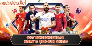 Odds Trong Bóng Đá Là Gì? Giải Mã Tỷ Lệ Kèo Cùng Cakhiatv